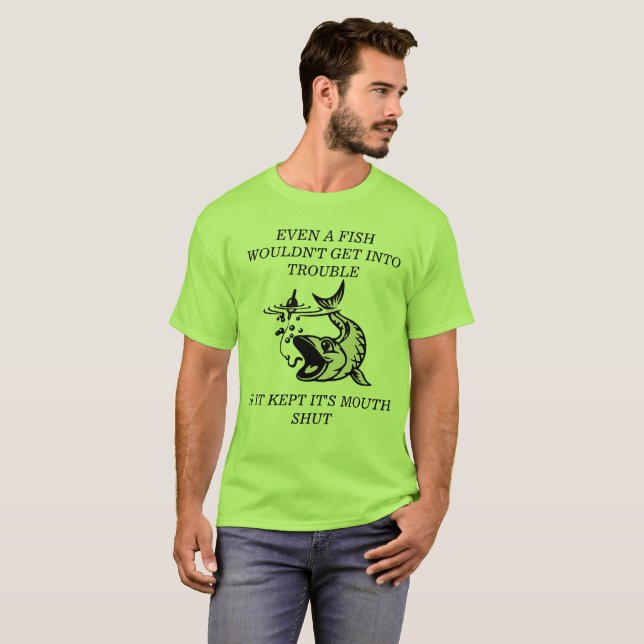 FISH STAYING OUT OF TROUBLE TSHIRT (Front Full)