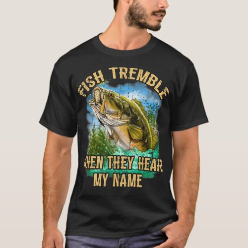 Fish Tremble When They Hear My Name T_Shirt 