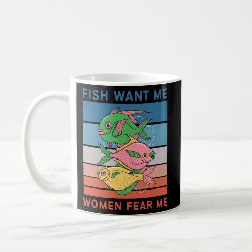 Fish Want Me Fear Me Fishermen Fish Coffee Mug