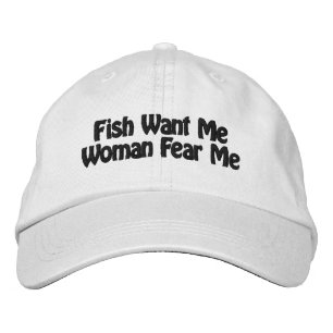 Fish Want Me Woman Fear Mr Embroidered Baseball Cap