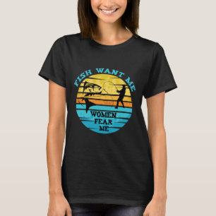 Fish Want Me Women Fear Me 218 T-Shirt