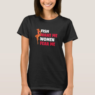 Fish Want Me Women Fear Me Fishkeeping Aquarium T-Shirt