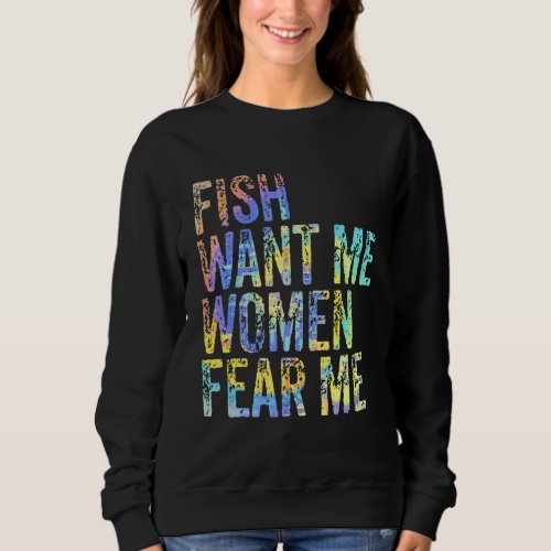 Fish Want Me Women Fear Me Retro Vintage  Fishing Sweatshirt