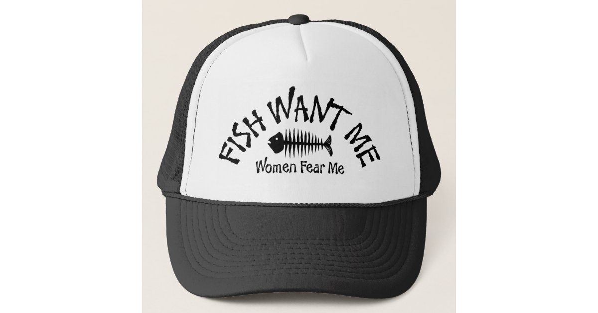 Fish Fear Me Women Want Me - Hat | Embroidered Fishing Cap Foam trucker hat  