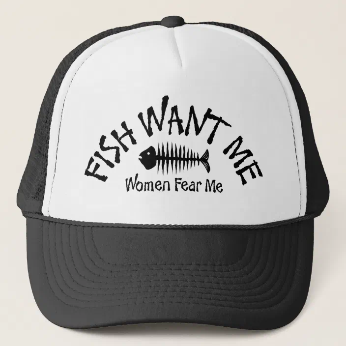 Fish Want Me Women Fear Me Trucker Hat Zazzle Com