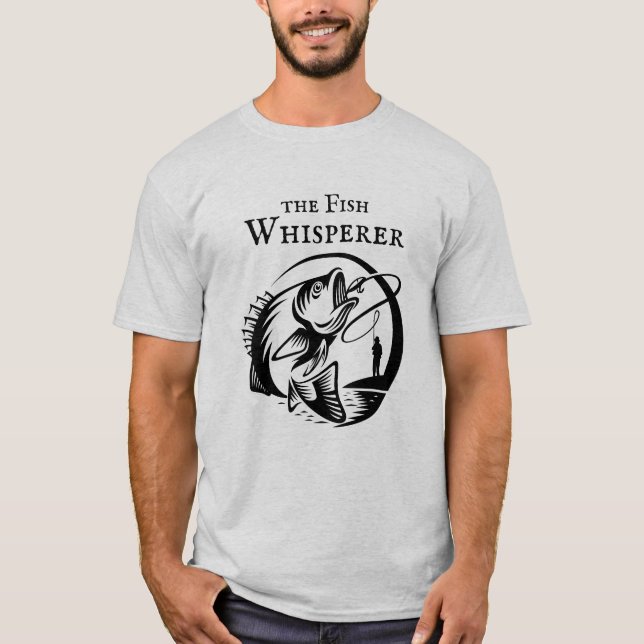 Fish Whisperer Funny Fisherman T-Shirt (Front)