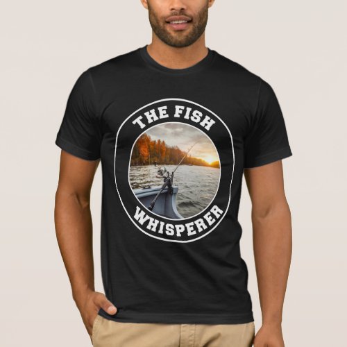 Fish Whisperer Funny Fisherman  T_Shirt