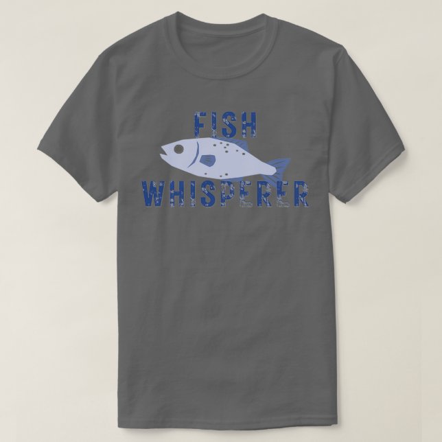 Fish Whisperer graphic T-Shirt (Design Front)