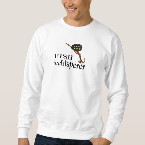 Fish Whisperer Sweatshirt