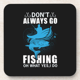 Fisher Do Not Always Go Fishing Beverage Coaster