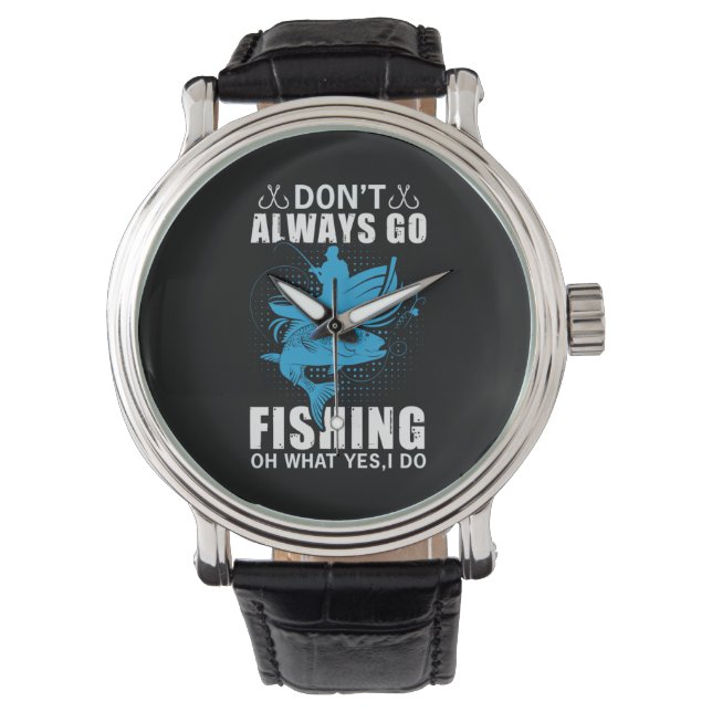 Fisher Do Not Always Go Fishing Watch (Front)