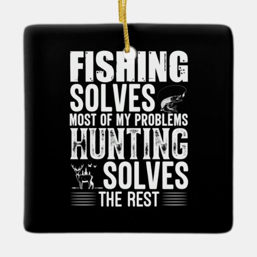 Fisher Fishing Solves Most Of My Problems Ceramic Ornament