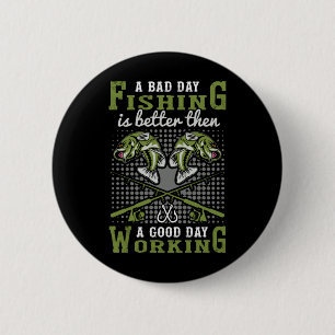 Fisher Gift A Bad Day Fishing Button