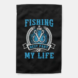 Fisher Gift Fishing Is The Best Part In My Life Garden Flag