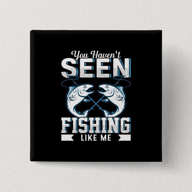 Fisher Gift Fishing Like Me Button (Front)