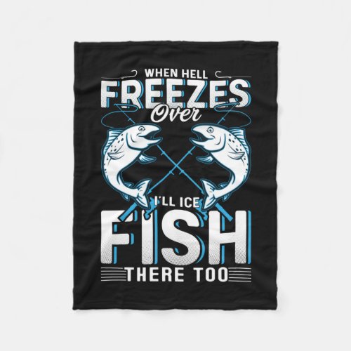 Fisher Gift I Will Ice Fish There Too Fleece Blanket