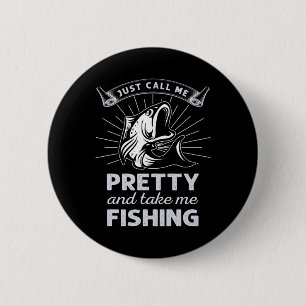 Fisher Gift Just Call Me Pretty Fishing Button