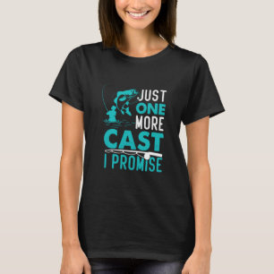 Fisher Gift Just One More Fish I Promise T-Shirt