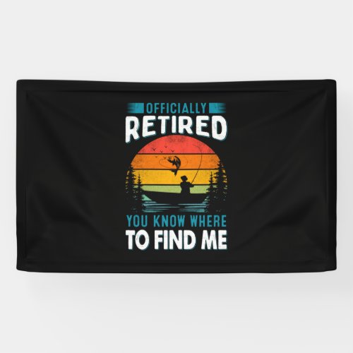 Fisher Gift Retired You Know Where To Find Me Banner
