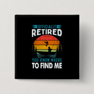 Fisher Gift Retired You Know Where To Find Me Button