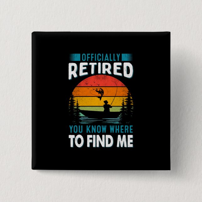 Fisher Gift Retired You Know Where To Find Me Button (Front)