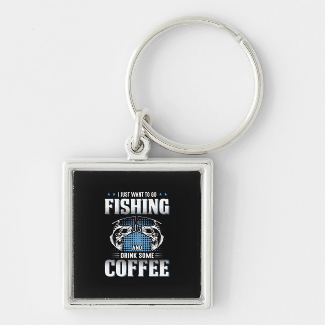 Fisher Go Fishing And Drink Some Coffee Keychain (Front)