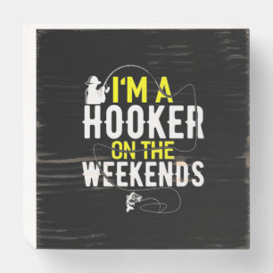 Fisher I Am A Fisher On The Weekend Wooden Box Sign