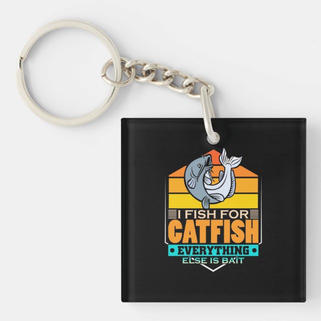 Fisher I Fish For Catfish Keychain (Front)