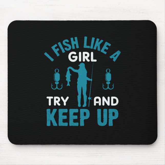 Fisher I Fish Like A Girl Mouse Pad (Front)