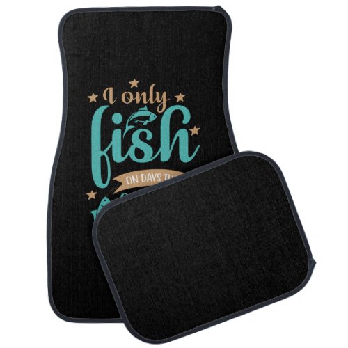 Fisher I Only Fish On Days Car Floor Mat