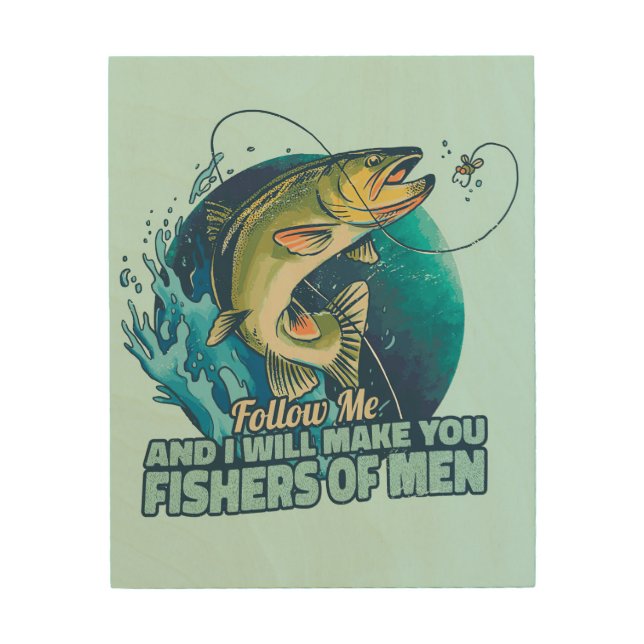 Fisher I Will Make You Fishers Of Men Wood Wall Art (Front)