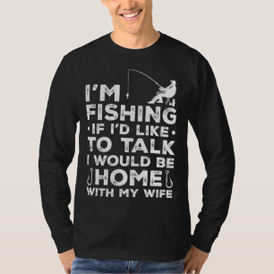 Fisher Just One Last Cast Okay Maybe 2 3 Or 4 Fish T-Shirt