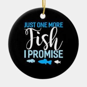Fisher Just One More Fish Ceramic Ornament