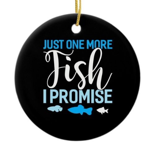 Fisher Just One More Fish Ceramic Ornament