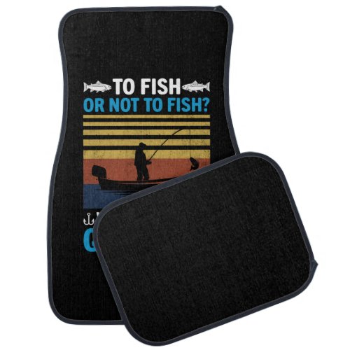 Fisher To Fish Or Not To Fish Car Floor Mat