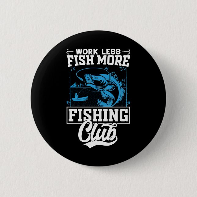 Fisher Work Less Fish More Button (Front)