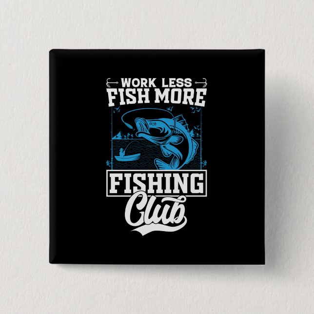 Fisher Work Less Fish More Button (Front)
