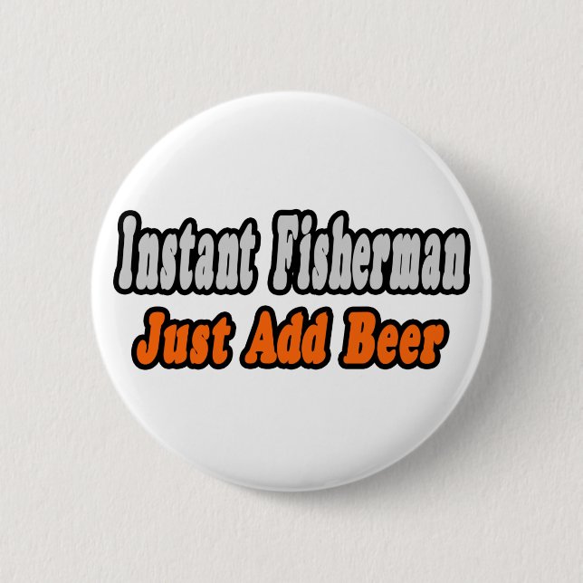 Fisherman...Add Beer Pinback Button (Front)
