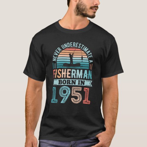 Fisherman born 1951 Fishing 70th Birthday Gift T_Shirt