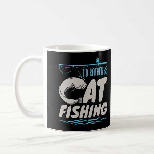 Fisherman Catfish Fishing ID Rather Be Catfishing Coffee Mug