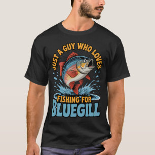 Fisherman Design Just A Guy Who Loves Fishing for T-Shirt