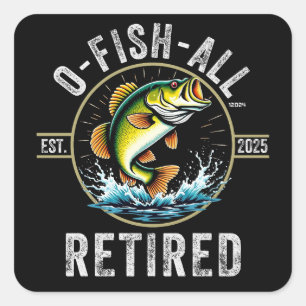 Fisherman Fishing Retirement Gift O-Fish-Ally 2025 Square Sticker