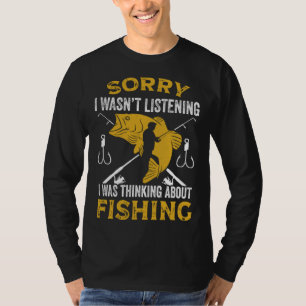 Fisherman I Was Thinking About Fishing Fisher T-Shirt