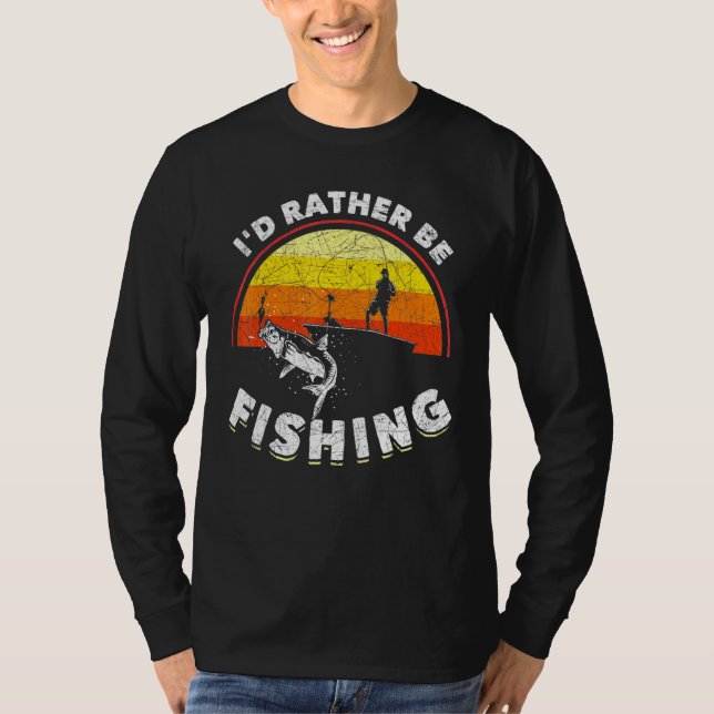 Fisherman Id Rather Be Fishing Retro Fishing T-Shirt (Front)