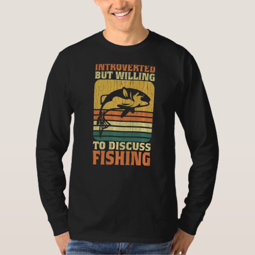 Fisherman Introverted but I discuss Fishing _ FISH T_Shirt