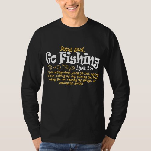 Fisherman Jesus Said Go Fishing Catching Fish Gift T_Shirt