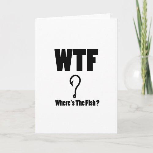 Fisherman Wheres The Fish Funny Fishing Dad Gifts Card