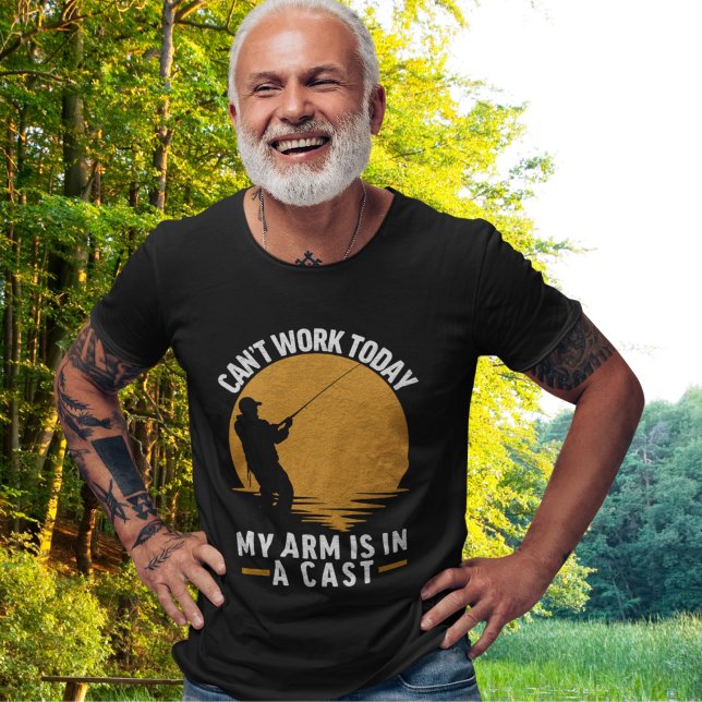 Fisherman with 'Can’t Work My Arm is in a Cast' T-Shirt (Creator Uploaded)