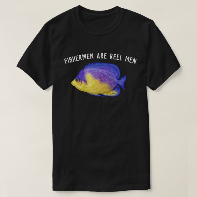 Fishermen are Reel Men T-Shirt (Design Front)