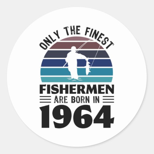 Fishermen born in 1964 60th Birthday Fishing Gifts Classic Round Sticker